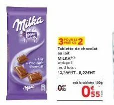 milka  ها  pays amin alme  pour le prix de  05  tablette de chocolat au lait milka  vendu par 5  les 3 lots:  12,330ht-8,22€ht  soit la tablette 100g  0558 