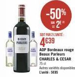 BIEMIX  MARLEUR  -50% 2⁰  SOIT PAR 2 L'UNITÉ:  4€39  AOP Bordeaux rouge Beaux Parleurs CHARLES & CESAR 75 cl  Autres variétés disponibles L'unité: 5€85 