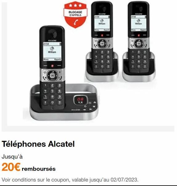 BLOCAGE D'APPELS  Téléphones Alcatel  Jusqu'à  20€ remboursés  Voir conditions sur le coupon, valable jusqu'au 02/07/2023. 