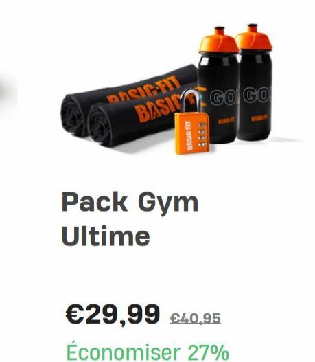 DESIGHIL  BASI GOGO  BASIC FIT  Pack Gym  Ultime  €29,99 €40.95  Économiser 27% 