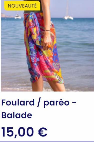 NOUVEAUTÉ  Foulard / paréo -  Balade  15,00 € 