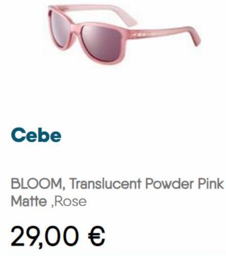Cebe  BLOOM, Translucent Powder Pink Matte, Rose  29,00 €  
