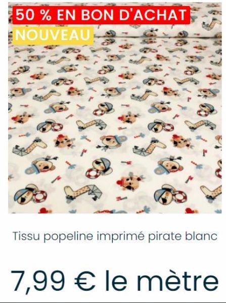 50 % EN BON D'ACHAT NOUVEAU  Tissu popeline imprimé pirate blanc  7,99 € le mètre 