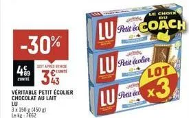 -30%  4⁹9  soit après remise lumite  343  véritable petit écolier chocolat au lait  lu  3x 150 g (450g) lekg: 7662  lu  le choix  wirele  lu petit coach  lu  petit écolier  ww  petit ecc  x3  lot 