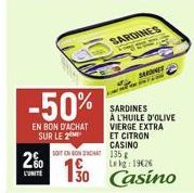 -50%  EN BON D'ACHAT SUR LE 2  20  L'UNITE  w  SONT EN OCT  19€26  130 Casino  SARDINES  ATI  SARDINES À L'HUILE D'OLIVE VIERGE EXTRA ET CITRON CASINO  135 g 