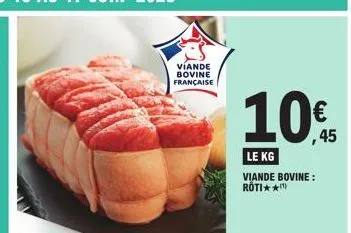 viande bovine  française  €  ,45  le kg  viande bovine: roti**(¹) 