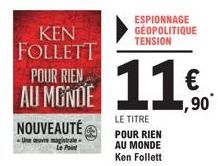 KEN FOLLETT  POUR RIEN  AU MONDE  NOUVEAUTÉ  = Line ctuvite mikgiste=  Le Point  LE TITRE POUR RIEN  AU MONDE  Ken Follett  € ,90 