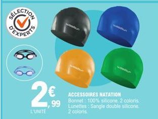 woodsun  2€  L'UNITE  W  21.99  woodsun  wodn  NATATION  ACCESSOIRES Bonnet: 100% silicone. 2 coloris Lunettes: Sangle double silicone. 2 coloris 