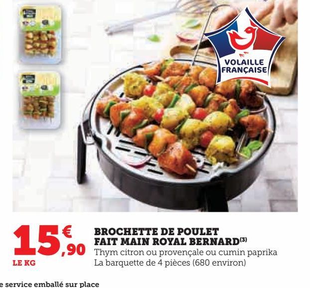 BROCHETTE DE POULET  FAIT MAIN ROYAL BERNAR