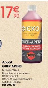 BICKO  FACELI  GUEP-APENS UQUIDE CONCENTR LONS ASIATIQUE  Appât  GUEP APENS  Boutelle 500 ml  Polyvalent et sans odeurs  Effetimmédiat  Efficacité jusqu'à 3 semaines Soit 35,80 € le tro  Rất 201740  B