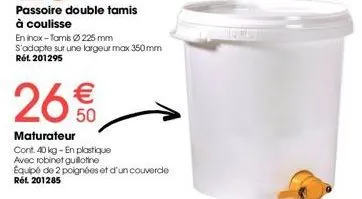 26€  50  maturateur  cont. 40 kg-en plastique  avec robinet guillotine  equipé de 2 poignées et d'un couvercle rất 201285 