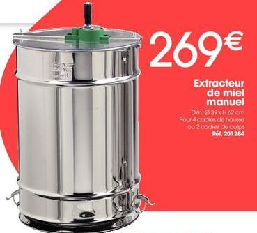 PATE  269€  Extracteur de miel manuel  Dim. 039xH 62 cm Pour 4 cadres de hausse ou 2 cadres de cops Ref. 201284 