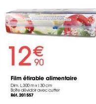 12€  film étirable alimentaire  dim. l300 mx 130 cm boite dévidoir avec cutter réf. 201557 