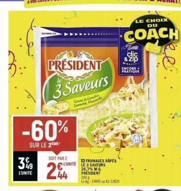 3%9  L'UNITÉ  OUVRIR ICE  -60%  SUR LE 2EME  PRESIDENT 3 Saveurs  Toms de Cancion End Man  SOIT PAR 2  .44  L'UNITÉ  A FROMAGES RAPÉS LE 3 SAVEURS  26,7% M.G. PRESIDENT  200 g Le kg 17645 ou X2 12€20 