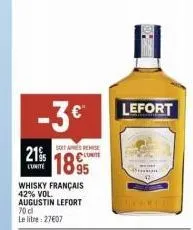 21%  l'unite  -3 €  soits remise  1895  whisky français 42% vol. augustin lefort 70 cl le litre: 27607  lefort 