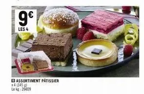 9€  les 4  bassortiment pâtissier x4 (345)  lekg: 26009 