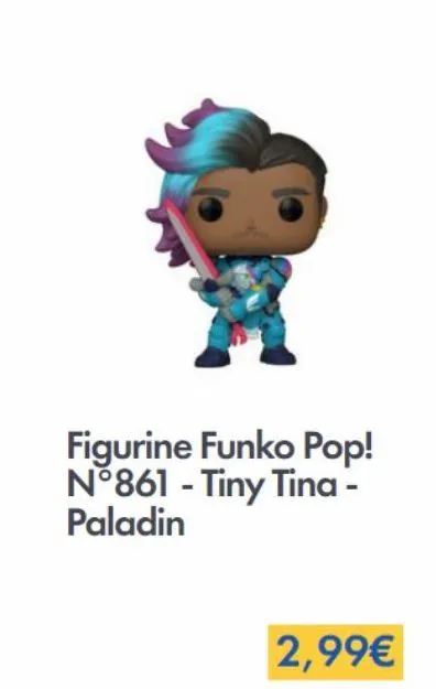 figurine funko pop! n°861 - tiny tina - paladin  2,99€ 