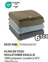 OKO TEX¹  STANDARD  6,50€  PETIT PRIX PERMANENT  PLAID EN TISSU  MOLLETONNE DAGLILJE 100% polyester. Lavable à 30°C. 130x170 cm 