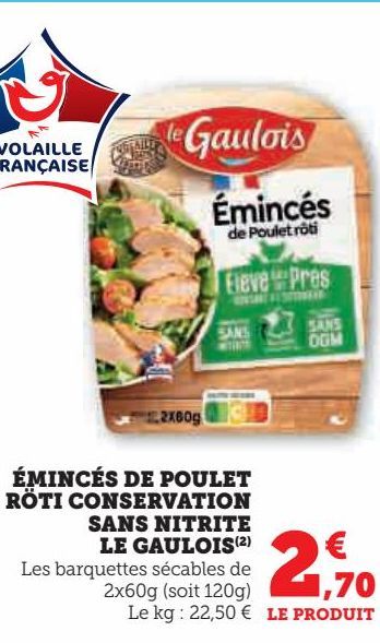 ÉMINCÉS DE POULET RÖTI CONSERVATION SANS NITRITE LE GAULOIS