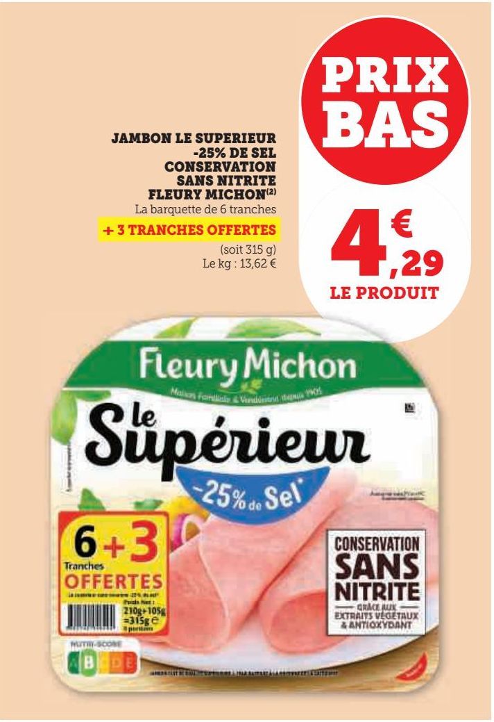 JAMBON LE SUPERIEUR -25% DE SEL CONSERVATION SANS NITRITE FLEURY MICHON