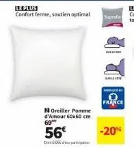 le plus  confort ferme, soutien optimal  oreiller pomme d'amour 60x60 cm 69  56€  dinit206€ion  suprelle  suble cote  france  -20% 