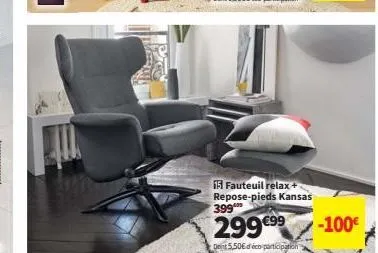 15 fauteuil relax+ repose-pieds kansas 399⁰  299€99  den 5.50€ d'éco-participation  -100€ 