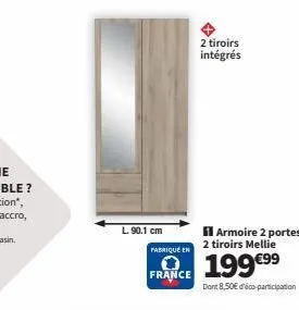 l. 90.1 cm  fabriqué en  france  2 tiroirs intégrés  2 tiroirs mellie  199€99  dont 8,50€ d'éco-participation  armoire 2 portes 