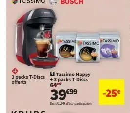 3 packs t-discs offerts  tassim  tassimo happy + 3 packs t-discs 64  tassimc  39 €99  dont 0,24€ d'éco-participation  tassimo  -25€ 