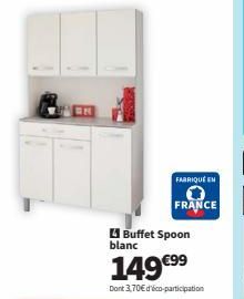 ON  Buffet Spoon blanc  149 €⁹⁹  Dont 3,70€ d'éco-participation  FABRIQUÉ EN  0 FRANCE  