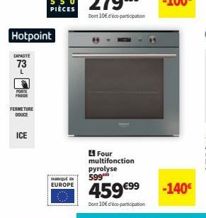 Hotpoint  CAPACITE  73  PORTE FRODE  FERMETURE DOUCE  ICE  FABRIQUE EN EUROPE  Four multifonction pyrolyse 599  -140€ 