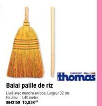 thomas  Balai paille de riz  Livré avec manche en bois. Largeur 32 cm. Hauteur: 1,40 mètre 8643159 10,53€* 