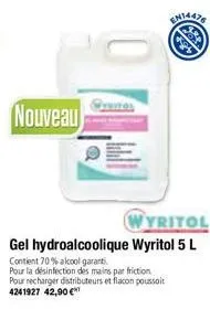 nouveau  wyritol  gel hydroalcoolique wyritol 5 l  contient 70% alcool garanti  pour la désinfection des mains par friction pour recharger distributeurs et flacon poussoit 4241927 42,90 € 