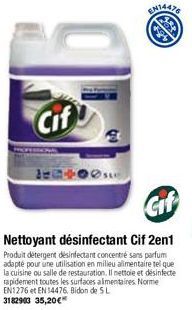 Cif  TL5400LC  Nettoyant désinfectant Cif 2en1  Produit detergent désinfectant concentré sans parfum adapté pour une utilisation en milieu alimentaire tel que la cuisine ou salle de restauration. Il n