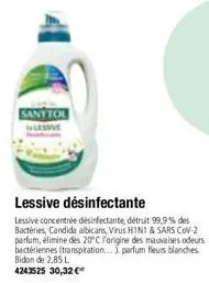 sanytol wlessive  lessive désinfectante  lessive concentrée désinfectante, détruit 99,9% des bactéries, candida albicans, virus hini & sars cov-2 parfum, élimine des 20°c l'origine des mauvaises odeur