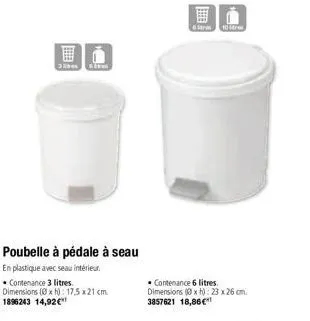 1  3300 firm  poubelle à pédale à seau  en plastique avec seau intérieur. • contenance 3 litres. dimensions (xh): 17,5 x 21 cm 1896243 14,92€  =  6 str 10 str  • contenance 6 litres. dimensions (xh): 