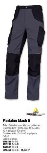 delta  pantalon mach 5  taille côtés élastiqués. genoux préformés 8 poches dont 1 mètre. toile 60% coton 40% polyester 270 g/m². empiècements: cordura® et polyester oxford coloris gris/noir.  5169238 