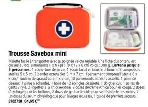 trousse savebox mini  malette facile à transporter avec sa poignée velcro réglable. une fiche du contenu est glissée au dos. dimensions (lxhxp): 18 x 12 x 6 cm poids: 300 g. contenu jusqu'à 5 personne