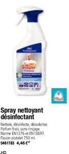 -BEN  Spray nettoyant désinfectant  Nettoie, désinfecte, désodorise. Parfum frais, sans rinçage Norme EN1276 et EN 13697. Flacon pistolet 750 mil. 5461783 4,46 € 