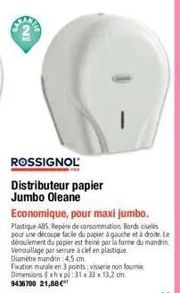 ni  rossignol  distributeur papier jumbo oleane  economique, pour maxi jumbo. plastique abs: repère de consommation bords ciselés pour une découpe facile du papier à gauche et à droite. le déroulement