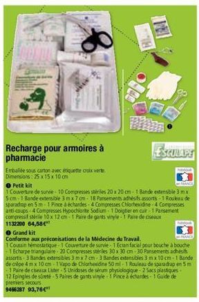 Recharge pour armoires à pharmacie  Emballée sous carton avec étiquette croix verte. Dimensions: 25 x 15 x 10 cm  BL  PRELSZERE  ESCULAPE  ● Petit kit  FRANCE  1 Couverture de survie-10 Compresses sté