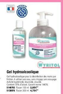 Praires  WYRITOL  Gel hydroalcoolique  Gel hydroalcoolique pour la désinfection des mains par friction. A utiliser sans eau, sans rinçage, sans essuyage Activite bactéricide, lévuricide, virucide. Con