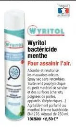wyritol  wyritol bactéricide menthe  pour assainir l'air. absorbe et neutralise  les mauvaises odeurs spray sec sans retombées. traitement prophylactique du petit matériel de service et des surfaces (