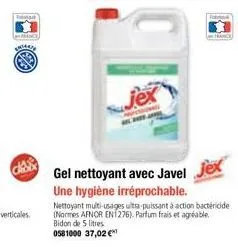bataate  jex  gel nettoyant avec javel jex  une hygiène irréprochable.  nettoyant multi-usages ultra-puissant à action bactericide (normes afnor en1276). parfum frais et agréable bidon de 5 litres. 05