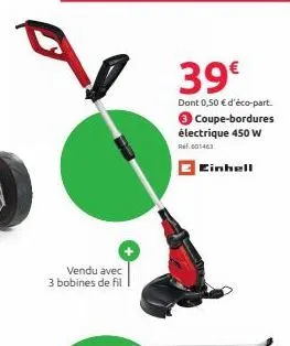 vendu avec 3 bobines de fil  39€  dont 0,50 € d'éco-part. 3 coupe-bordures électrique 450 w  rif.001461  einhell 