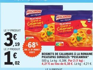 LE 1" PRODUIT  3,9  ,19 -68%  LE 2 PRODUITS LE 29 PROT  ACHETE  1€  PESCANOVA  BAA PICATAPAS Sig  Calamars  the forans  02  PESCANOVA SA PREDAN PICATAPAS  Calamars  Als fumane  BEIGNETS DE CALAMARS À 