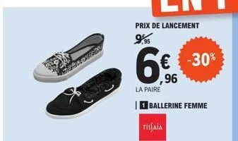 prix de lancement  9,95  6€  ,96  la paire  1 ballerine femme  tissaia  -30% 