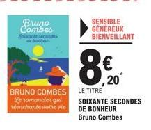 Bruno Combes  acnbeaeronk  BRUNO COMBES Le romancier qui séenchante wote wie  SENSIBLE GÉNÉREUX BIENVEILLANT  20  LE TITRE  SOIXANTE SECONDES DE BONHEUR Bruno Combes 