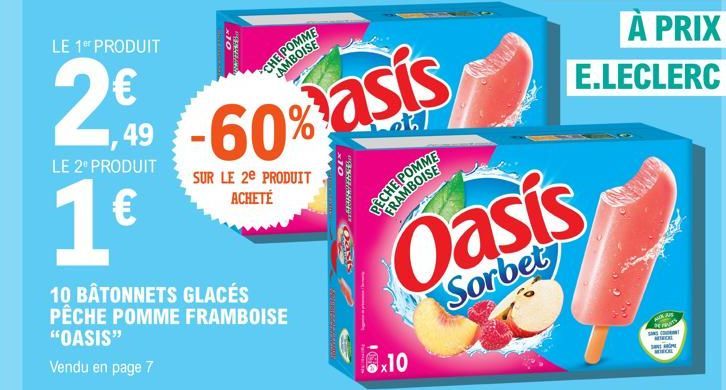 LE 1⁰ PRODUIT  LE2® PRODUIT  1€  x10  PERANAN  49 -60%  CHE POMME LAMBOISE  10 BÂTONNETS GLACÉS PÊCHE POMME FRAMBOISE "OASIS"  Vendu en page 7  SUR LE 2e PRODUIT ACHETÉ  asis  x10  UGYANZANIA!  www.  