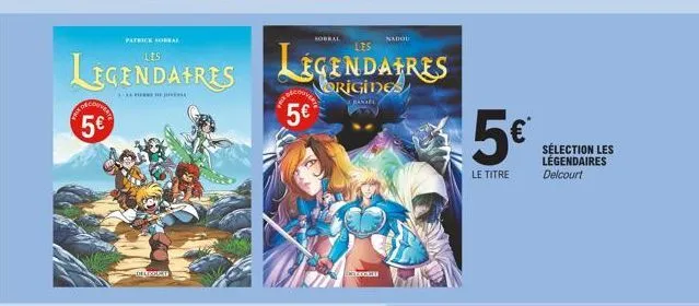 colcome  5€  legendaires  patrick soreal  deleger  tu  kobral  5€  légendaires  origides  banal  chocal  nadol  5€  le titre  sélection les légendaires delcourt 