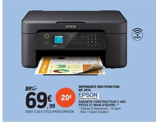 oo  seashes  whic  epson  89,99(2)  69€  dont 0,50 € d'éco-participation  -20€  imprimante multifonction wf-2910  epson  exceed your vision  garantie constructeur 2 ans pièces et main-d'oeuvre.(¹) vit